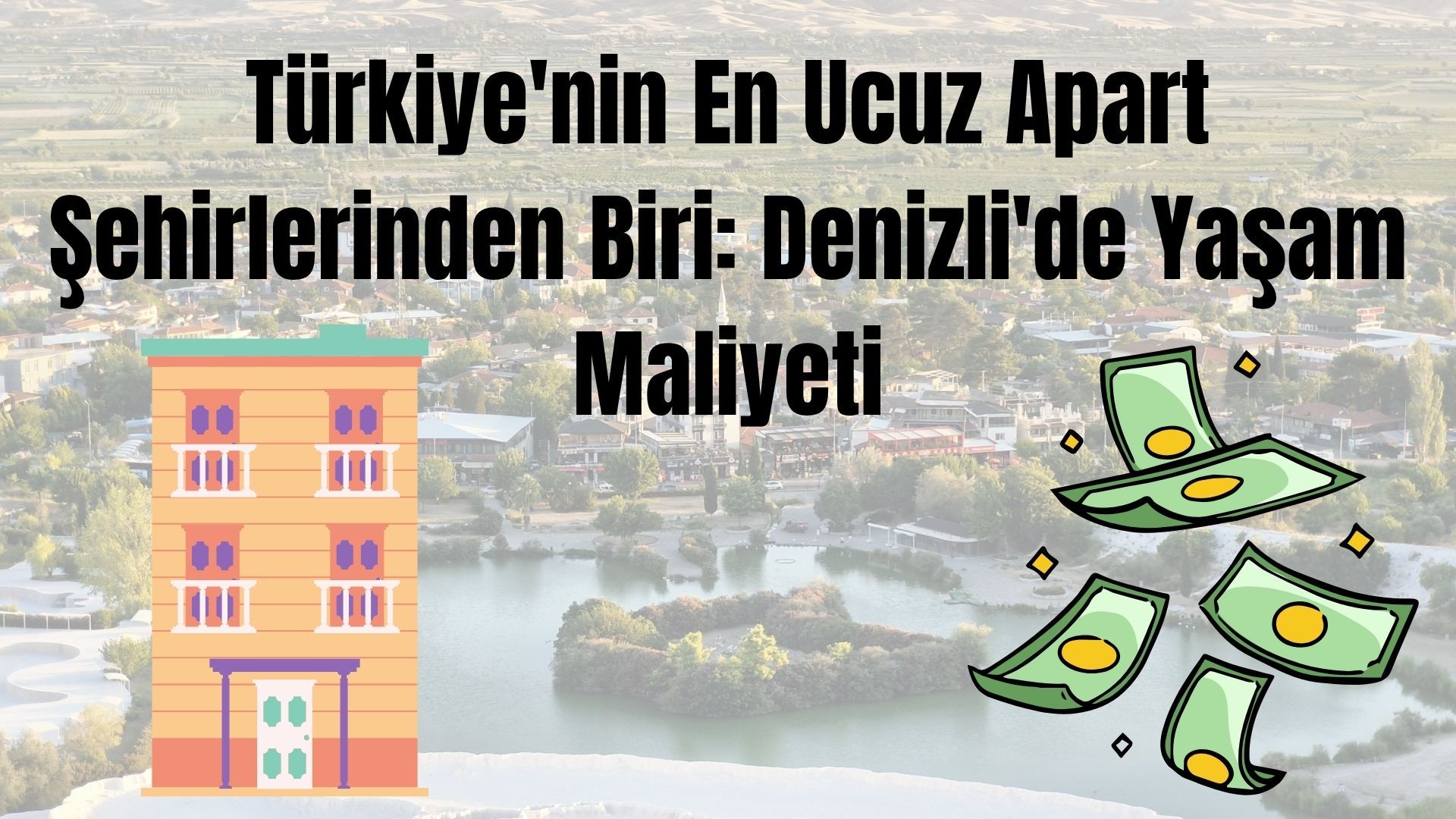 Türkiye'nin En Ucuz Apart Şehirlerinden Biri: Denizli'de Yaşam Maliyeti